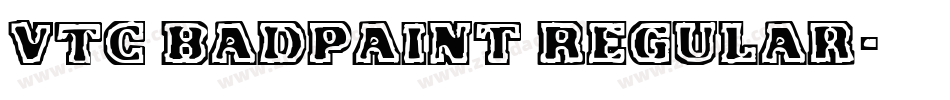 VTC BadPaint Regular字体转换
